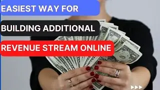 Easiest Way For Building Additional Revenue Stream Online