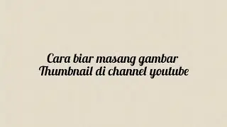 Biar bisa memasang gambar thumnbail di vidio youtube.. Harus verifikasi google