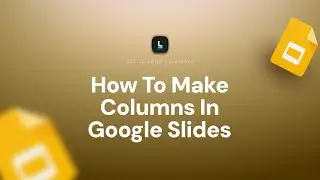 How To Make Columns In Google Slides | Organize Text and Content Easily
