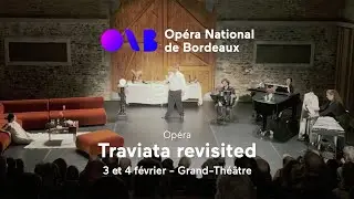 Février : Opéra - La Traviata revisited, Académie de l'Opéra National de Bordeaux