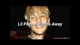 Lil Peep - Worlds away (Lyrics)