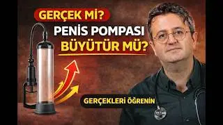 PENİS POMPASI GERÇEKTEN BÜYÜTÜR MÜ? BİLMENİZ GEREKEN GERÇEKLER