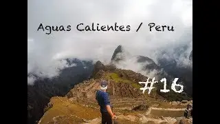 Weltwunder Abenteuer Machu Picchu /  Aguas Calientes / Peru #16