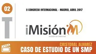 Caso de estudio de un Plan Social Media -  Cristóbal Álbarez | Congreso iMisión 2017