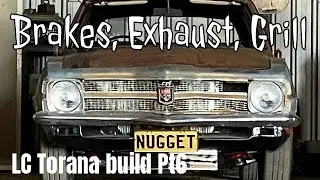 Brakes, Exhaust, Tank and Grill sorted Pt6 LC Torana Build