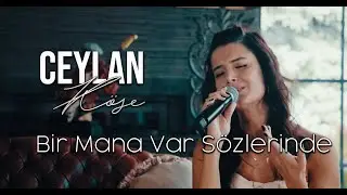 Ceylan Köse - Bir Mana Var Sözlerinde Akustik (Müslüm Gürses Cover)