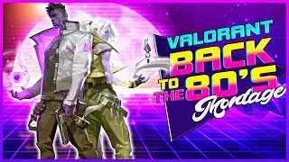 Take Me Back to The 80's | Valorant Montage