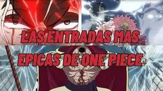 LAS ENTRADAS MÁS EPICAS DE ONE PIECE