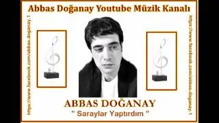 Abbas Doğanay-Saraylar Yaptırdım