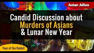 Lunar New Year and Murders of Asians - Talking about the impact of so many Asians in America killed