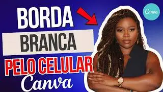 Como colocar borda branca na foto pelo celular no Canva