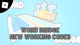 new working codes in Word Bridge roblox