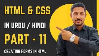 HTML & CSS Part 11 | Creating Forms & Learning Input Tags in HTML | Yazdan Haider | 2023