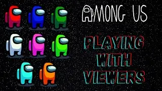 Among Us PC Live - 🔴Playing With Viewers and Looking Sus!!!(WE BACK BOYZZZ)