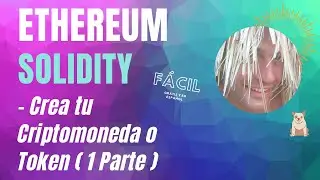 😎 Solidity Tutorial - Crear Criptomoneda o Token - Smart Contracts en Ethereum
