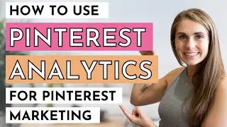 Pinterest Analytics Explained: How to Use Pinterest Marketing for Business 