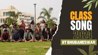 CLASS SONG 2024 |  ALE | IIT BHUBANESWAR