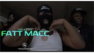 Fatt Macc-Son A Star [Shot By: @dtgfilms145]