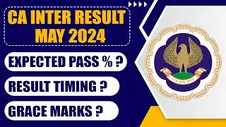 CA Inter May 2024 Expected Result | CA Inter May 24 Expected Pass Percentage | CA Inter Result 24