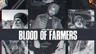 BLOOD OF FARMERS || JIND SANDHU || KAMAL SANDHU || JASSI GOSAL || CALI RECORDS || 2021 PUNJABI