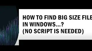 How to find big files in windows without coding...?