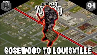 PROJECT ZOMBOID | ROSEWOOD TO LOUISVILLE | PART 91 |