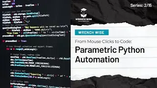 From Mouse Clicks to Code: Parametric Python Automation