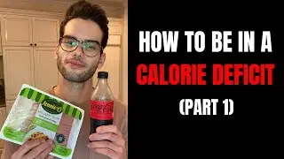 How To ACTUALLY Be In A Calorie Deficit (Part 1)