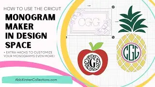 Monogram Maker Tutorial for Cricut Design Space - How to Customize Your Monograms Endlessly!