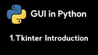 Tkinter Introduction - GUI In Python Tutorial 1