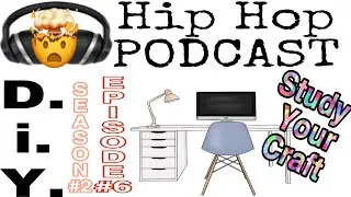 Bruh Luuh DiY Podcast(S.2 Ep.6): Study Your Craft