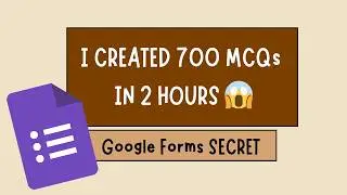 How I Created Over 700 MCQs in 2 Hours with Google Forms (Automatic Answer Keys & Settings)