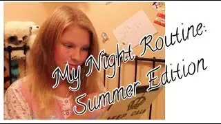 My Night Routine: Summer Edition // Мой Летний Вечер