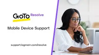 GoTo Resolve - Mobile Device Support