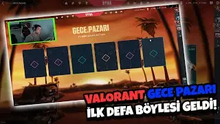 VALORANT GECE PAZARIMIZI AÇIYOR! (UZUN ZAMANDIR BÖYLE GELMEMİŞTİ!)