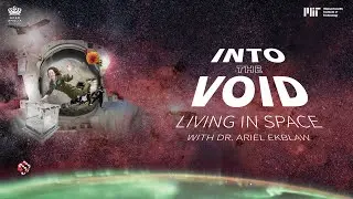 Living in Space ft. Dr. Ariel Ekblaw | Into the Void | MIT Challenges