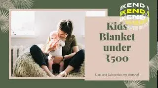 Latest Kids AC Blanket Under 500|| Best and Affordable Quality kids Blanket