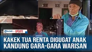 Kakek Tua Renta Sebatang Kara Digugat Anak Kandung Gara-gara Warisan