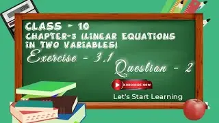 Class-10 Maths|Ex-3.1 Q -2 (Chapter-3 Linear Equations in Two Variables)| NCERT|Let’s Start Learning
