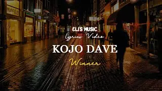Kojo Dave - Winner | Lyrics Video