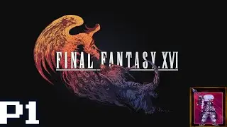 Final Fantasy 16 [P1] - A Flamed Summoned - Flight of a Fledgling
