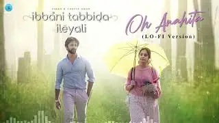 Lofi Magic | Oh Anahita | Ibbani Tabbida Ileyali | Lo-Fi Kannada Music | Vihan, Ankita Amar
