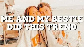 Me and my bestie did this *old trend*