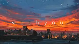 withyou - Relaxation music with evening vibe #music #withyou  #peace  #nightime #relaxing