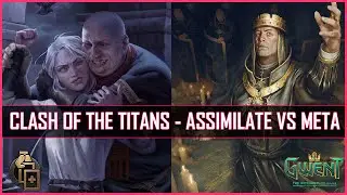 Gwent | Clash of the Titans | Assimilate vs Meta Decks 11.6