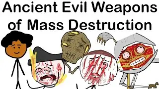 Ancient Evil Weapons of Mass Destruction
