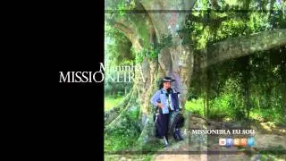 01 Missioneira sou eu [MANINHA MISSIONEIRA] [1CD]