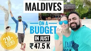 MALDIVES TOUR PLAN and BUDGET | Trip Cost Breakup from INDIA | 5D4N in Rs.47.5K incl. LUXURY Resort!