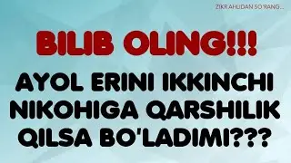 AYOL ERINI IKKINCHI NIKOHIGA QARSHILIK QILSA BO'LADIMI???