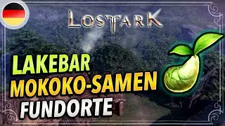 West Luterra - Lakebar MOKOKO Samen - Alle 11 Fundorte erklärt | Lost Ark Deutsch | Seeds Locations